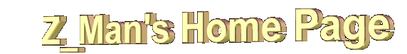 Z_Man's Home Page